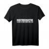 Mathematik - Das Einzige Fach, das zählt T-Shirt – Lustiges Mathe-Wortspiel für Studenten, Lehrer & Mathlete