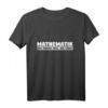 Mathematik - Das Einzige Fach, das zählt T-Shirt – Lustiges Mathe-Wortspiel für Studenten, Lehrer & Mathlete