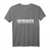 Mathematik - Das Einzige Fach, das zählt T-Shirt – Lustiges Mathe-Wortspiel für Studenten, Lehrer & Mathlete