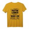 Ich Bin Mathe Lehrer Habe Probleme T-Shirt - Lustiges Geschenk für Lehrer, Studenten & Schüler zu Weihnachten, Geburtstag & Schulbeginn