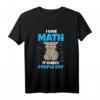 I Love Math It Makes People Cry - Lustiges Lehrer T-Shirt für Mathelehrer, Wissenschaftler & Lehrer aller Fächer als Geschenk