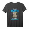 I Love Math It Makes People Cry - Lustiges Lehrer T-Shirt für Mathelehrer, Wissenschaftler & Lehrer aller Fächer als Geschenk