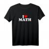 I Love Math T-Shirt – Lustiges Nerd-Shirt für Schüler, Lehrer & Math-Fans, Perfekt als Geschenk zu Weihnachten, Geburtstag oder für den Alltag