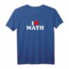 I Love Math T-Shirt – Lustiges Nerd-Shirt für Schüler, Lehrer & Math-Fans, Perfekt als Geschenk zu Weihnachten, Geburtstag oder für den Alltag