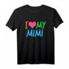 I Love My Mimi T-Shirt – Liebevolles Geschenk für Großmütter, klassisch geschnitten mit doppelt genähtem Saum