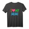 I Love My Mimi T-Shirt – Liebevolles Geschenk für Großmütter, klassisch geschnitten mit doppelt genähtem Saum