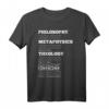 Philosophie Metaphysik Theologie Wissenschaft Humor T-Shirt – Perfektes Geschenk für Wissenschafts- und Philosophiebegeisterte zu Weihnachten und Geburtstagsfeiern
