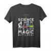 Science It's Like Magic But Real - Naturwissenschaften T-Shirt für Studenten, Lehrer & Wissenschaftler - Perfektes Geschenk für Wissenschafts-Fans