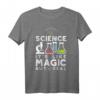 Science It's Like Magic But Real - Naturwissenschaften T-Shirt für Studenten, Lehrer & Wissenschaftler - Perfektes Geschenk für Wissenschafts-Fans