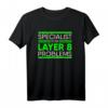 Specialist For Layer 8 Problems IT Administrator T-Shirt – Humorvolles IT Support Geschenk für Sysadmins, Netzwerk- und Support-Mitarbeiter zum Sysadmin Day