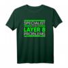 Specialist For Layer 8 Problems IT Administrator T-Shirt – Humorvolles IT Support Geschenk für Sysadmins, Netzwerk- und Support-Mitarbeiter zum Sysadmin Day