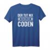 Der tut nix der will nur Coden HTML Admin Binär USB T-Shirt – Lustiges Softwareentwickler & Informatik Outfit für Geek, Programmierer & Admins