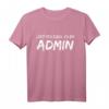 Lustiges Admin T-Shirt für IT-Profis - Humorvolles Herren T-Shirt mit Spruch für Systemadministratoren
