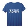 Lustiges Admin T-Shirt für IT-Profis - Humorvolles Herren T-Shirt mit Spruch für Systemadministratoren