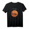 Occupy Mars T-Shirt – I'd Go. Kolonisieren Sie den Mars Geschenk für Raumfahrt- und Weltraumliebhaber