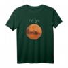 Occupy Mars T-Shirt – I'd Go. Kolonisieren Sie den Mars Geschenk für Raumfahrt- und Weltraumliebhaber