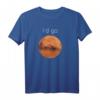 Occupy Mars T-Shirt – I'd Go. Kolonisieren Sie den Mars Geschenk für Raumfahrt- und Weltraumliebhaber
