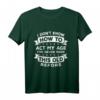 I don't know how to act my age I've never been this old before - Lustiges Geburtstags- und Rentner-T-Shirt für Senioren