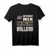 Der Macht Nix Der Will Nur Böllern - Lustiges Feuerwerk Böller T-Shirt für Silvester & Feuerwerksliebhaber