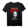 Nietzsche - I Gazed Into The Abyss And I Got This Shirt - Lustiges Philosophie T-Shirt für Literaten, Germanistik Studenten & Geisteswissenschaftler
