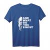 Und was weißt du? Sokrates Philosophie T-Shirt – Lustiges Motiv für Studenten & Philosophen als Geschenk