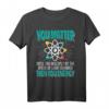 Lustiges Physik Wissenschaft Atome T-Shirt – Coole Geschenkidee für Naturwissenschafts-Fans, Lehrer und Nerds