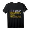 45 ACP Guns T-Shirt - Humorvolles Waffenshirt für Schützen, Waffenliebhaber & Schießsportfans