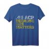 45 ACP Guns T-Shirt - Humorvolles Waffenshirt für Schützen, Waffenliebhaber & Schießsportfans