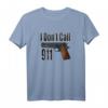 GUN Rechte 2nd Änderungsantrag T-Shirt – Support für das Recht auf Waffenbesitz mit 'I Don 't Call 911' Design für Männer und Frauen