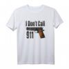 GUN Rechte 2nd Änderungsantrag T-Shirt – Support für das Recht auf Waffenbesitz mit 'I Don 't Call 911' Design für Männer und Frauen
