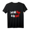 Lasst mich T-Shirt - Lustiges Pflegepersonal T-Shirt mit klassischem Schnitt und doppeltem Saum