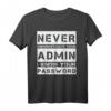 Systemadministrator Informatiker Witz T-Shirt – Lustiges Developer Motiv für Nerds, Geeks & Entwickler als Geschenkidee