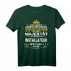 Seine Majestät der Installateur Betritt den Raum T-Shirt - Lustiges Geschenk für den besten Installateur zu Weihnachten und Geburtstag