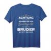 Achtung erheben Sie sich, Majestät Bruder betritt den Raum T-Shirt – Lustiges Geschenk für Bruder zu Geburtstag, Muttertag, Vatertag & Weihnachten