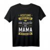 Erheben sie sich Ihre Majestät die Mama betritt den Raum T-Shirt - Lustiges Geschenk für Schwangerschaft, Baby Shower & Familienfeiern