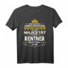 Seine Majestät der Rentner Betritt den Raum - Lustiges Geschenk T-Shirt für den besten Rentner der Welt, perfekt für Weihnachten & Geburtstag