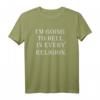 I'm Going To Hell in jeder Religion T-Shirt - Humorvolles Statement für Rebellinnen und Rebell mit schwarzem Humor