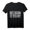 Religion ist heilbar! Lustiges Atheismus Spruch T-Shirt – Witziges Geschenk für Atheisten, Agnostiker und Skeptiker zu Weihnachten & Geburtstag