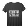 Religion ist heilbar! Lustiges Atheismus Spruch T-Shirt – Witziges Geschenk für Atheisten, Agnostiker und Skeptiker zu Weihnachten & Geburtstag