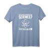 Too Stupid To Understand Science? Try Religion T-Shirt – Humorvolles Geschenk für Wissenschafts-Fans, Skeptiker und Atheisten