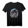 Burn Fat Not Oil Umweltschutz und Klimaschutz T-Shirt - Für umweltbewusste Radfahrer und Nachhaltigkeitsbewusste