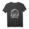 Burn Fat Not Oil Umweltschutz und Klimaschutz T-Shirt - Für umweltbewusste Radfahrer und Nachhaltigkeitsbewusste