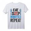 Eat Sleep Robotics Repeat Funny Robot Engineer T-Shirt – Perfektes Geschenk für Studenten, Lehrer & Robotikfans zu Geburtstag & Weihnachten