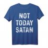 Nicht heute Satan T-Shirt - Humorvolles Statement Shirt mit klassischem Schnitt und doppeltem Saum