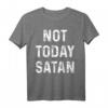 Nicht heute Satan T-Shirt - Humorvolles Statement Shirt mit klassischem Schnitt und doppeltem Saum