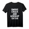 Lustiges 'Smoke Crack & Worship Satan' T-Shirt - Sarkastisches Shirt mit Spruch für Humor und Provokation
