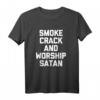 Lustiges 'Smoke Crack & Worship Satan' T-Shirt - Sarkastisches Shirt mit Spruch für Humor und Provokation