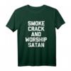 Lustiges 'Smoke Crack & Worship Satan' T-Shirt - Sarkastisches Shirt mit Spruch für Humor und Provokation
