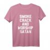 Lustiges 'Smoke Crack & Worship Satan' T-Shirt - Sarkastisches Shirt mit Spruch für Humor und Provokation