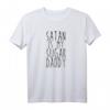 Satan Is My Sugar Daddy T-Shirt mit lustigem Spruch – Sarkastisches Ironie Shirt für Humorliebhaber und Geschenkideen